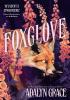 Detail titulu Foxglove: The thrilling and heart-pounding gothic fantasy romance sequel to Belladonna