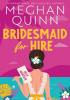 Detail titulu Bridesmaid for Hire: The hilarious and steamy new wedding-set romcom from the internationally bestselling author for 2024