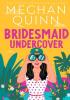 Detail titulu Bridesmaid Undercover: An incredibly steamy, hilarious, friends to lovers, love triangle romantic comedy