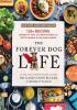 Detail titulu The Forever Dog Life: 120+ Recipes, Longevity Tips, and New Science for Better Bowls and Healthier Homes