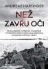 Detail titulu Než zavřu oči - Nemilosrdné, upřímné a dojemné vyprávění frontového kulometčíka za druhé světové války