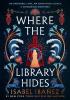 Detail titulu Where the Library Hides: the achingly romantic, lush sequel to What the River Knows