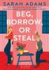 Detail titulu Beg, Borrow, or Steal: The new rivals-to-lovers romance by the author of the TikTok sensation, THE CHEAT SHEET