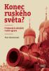 Detail titulu Konec ruského světa? - O ideových zdrojích ruské agrese