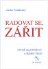 Detail titulu Radovat se, zářit - Návod na pohodový a šťastný život