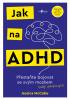 Detail titulu Jak na ADHD - Přestaňte bojovat se svým mozkem (raději spolupracujte)