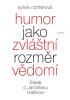 Detail titulu Humor jako zvláštní rozměr vědomí - Eseje o Jaroslavu Haškovi