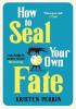 Detail titulu How To Seal Your Own Fate