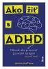 Detail titulu Ako žiť s ADHD (slovensky)