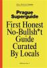 Detail titulu Prague Superguide Edition No. 7 - First Honest No-Nonsense Guide Curated By Locals