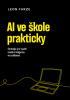 Detail titulu AI ve škole prakticky - Strategie pro využití umělé inteligence ve vzdělávání