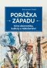 Detail titulu Porážka Západu - Krize ekonomiky, kultury a náboženství