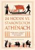 Detail titulu 24 hodin ve starověkých Athénách - Jeden den v životě lidí od otroka po vojáka