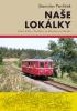 Detail titulu Naše lokálky - Místní dráhy v Čechách, na Moravě a ve Slezsku