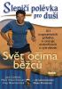 Detail titulu Slepičí polévka pro duši - Svět očima běžců - 101 inspirativních příběhů o energii, endorfinech a vytrvalosti